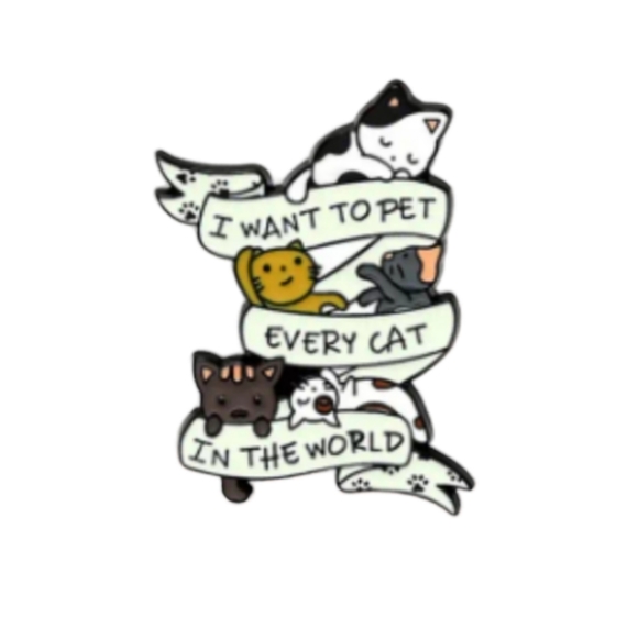 None Accessories - I Want To Pet Every Cat Pin